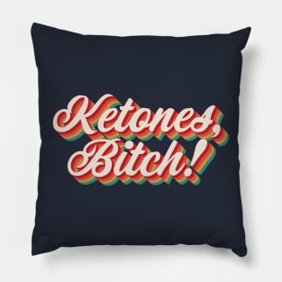 Ketones, Bitch! Pillow