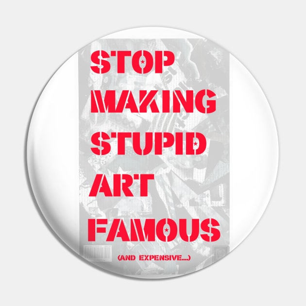 STOP MAKING STUPID ART FAMOUS. Pin by FREESA