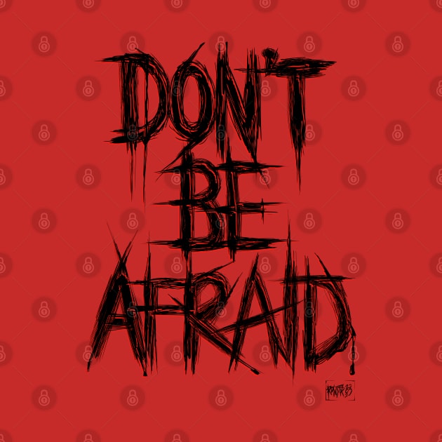 Don't Be Afraid by RizanDoonster