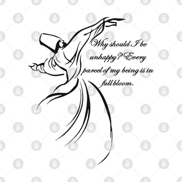 Why Should I Be Unhappy Dervish Contentment Quote by taiche