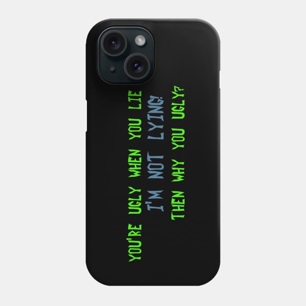 You're ugly when you lie Dib Phone Case by DVC