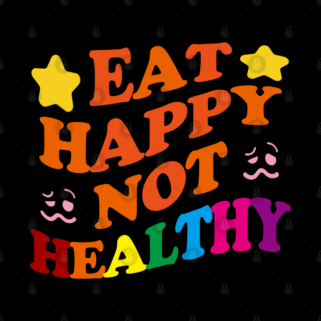 Eat Happy Not Healthy by EunsooLee