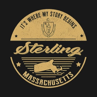 Sterling Massachusetts It's Where my story begins T-Shirt