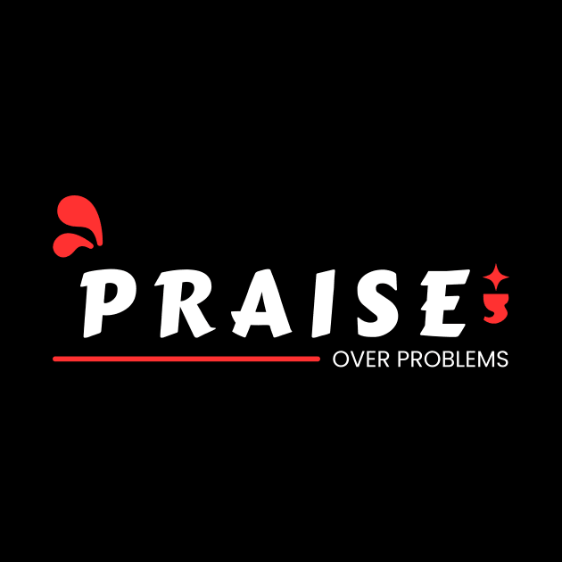 Praise Over Problems | Christian by All Things Gospel