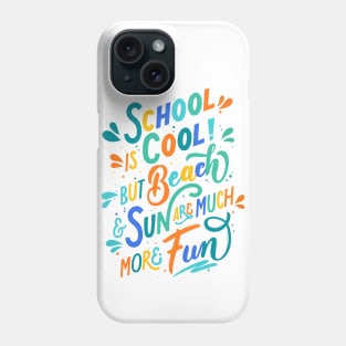 School is cool, but beach and sun are much more fun Phone Case