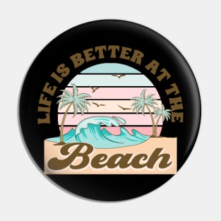 Life is better at the beach Pin