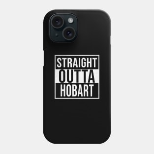 Straight Outta Hobart - Gift for Australian From Hobart in Tasmania Australia Phone Case