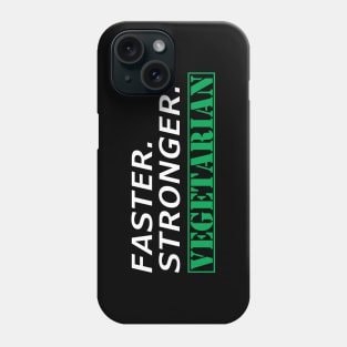 Vegetarian - Faster Stronger Vegetarian Phone Case