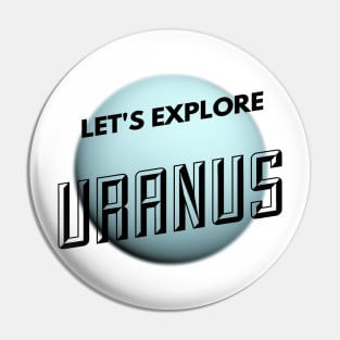 Funny Lets Explore Planet Uranus Witty Science Joke Design Pin