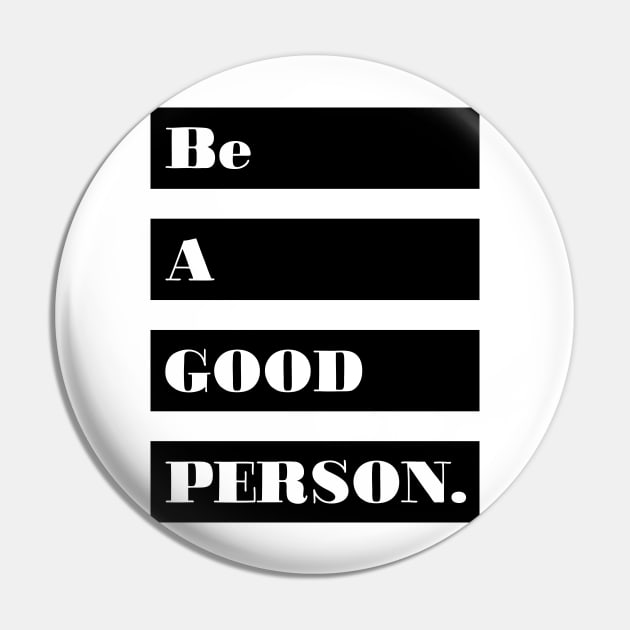 Be a good person Pin by Julia Newman Studio