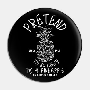 pretend i'm a pineapple Pin