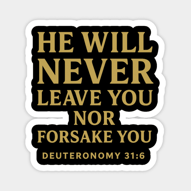 He Will Never Leave You Nor Forsake You - Deuteronomy 31:6 Christian Gift Magnet by Joyce A's Store