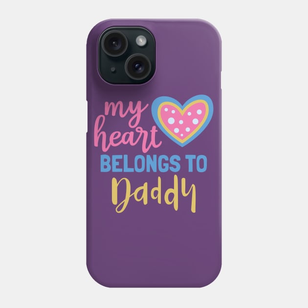 My Heart Belongs to Daddy Phone Case by MZeeDesigns