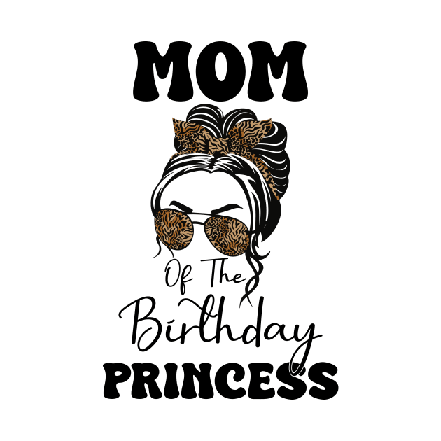 Funny Leopard Mom Of The Birthday Princess Girls Party by KB Badrawino