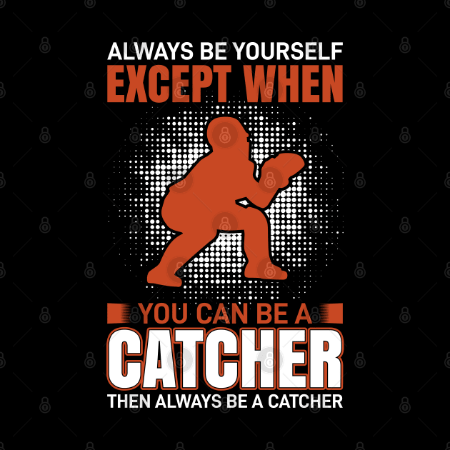 except when you can be a catcher by samoel