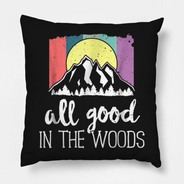 Good In The Woods Outdoor Hiking Camping Nature Pillow by GWCVFG