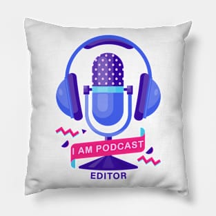 I Am Podcast Editor Pillow