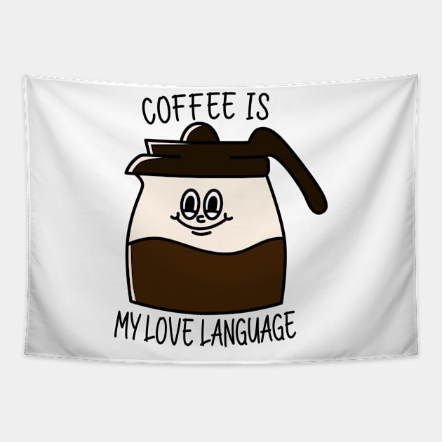 Coffee is my love language Tapestry by Peazyy