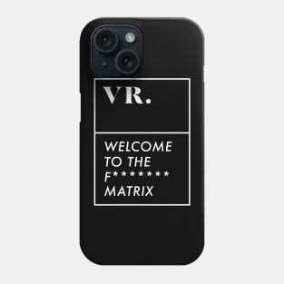 Vr welcome to the matrix Phone Case