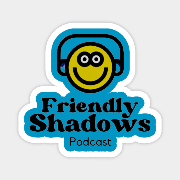 Friendly Shadows Podcast Magnet by The Kintners Music