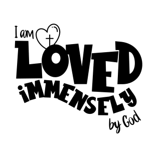 I am loved immensely by God T-Shirt