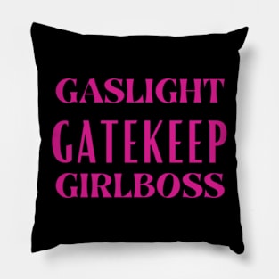 GASLIGHT GATEKEEP GIRLBOSS Pillow