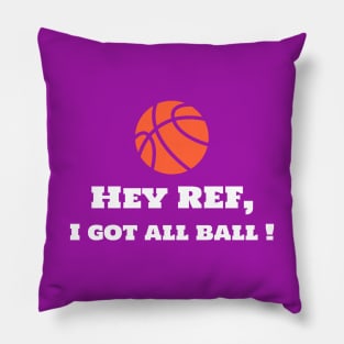 Hey Ref, I Got All Ball! Pillow