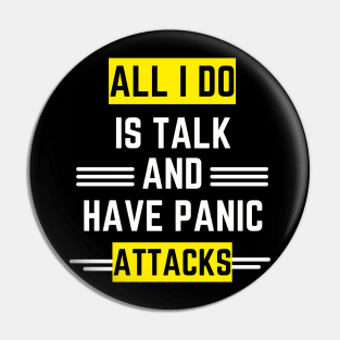 All I do is talk and have panic attacks Pin