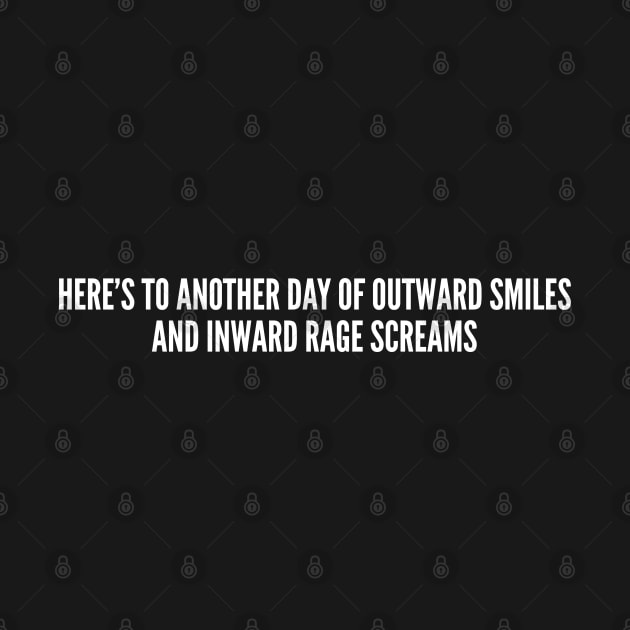 Introvert Humor - Outward Smiles Inward Screams - Funny Loner Slogan Statement Joke Humor by sillyslogans