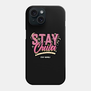 Stay Chula Stay Humble Phone Case