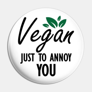 Vegan Just to annoy you Pin