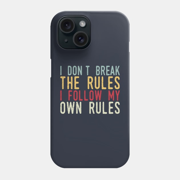 i dont break the rules i follow my own rules Phone Case by Gaming champion