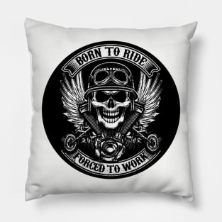 Born To Ride - Forced To Work Pillow