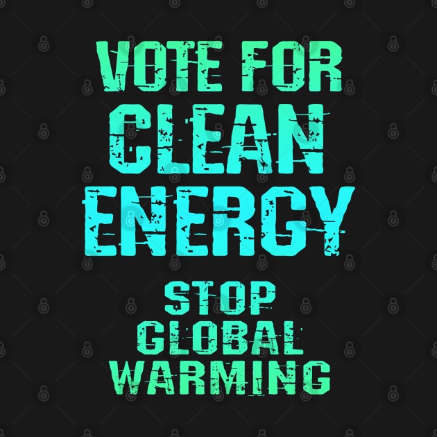 Vote for clean renewable energy. Stop, fight global warming. No to climate change. End ecosystem destruction. Save the environment, planet. Against Trump 2020. Green activism by IvyArtistic