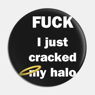 I Just Cracked My Halo Pin