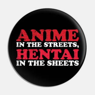 Anime in the Streets, Hentai in the Sheets Pin