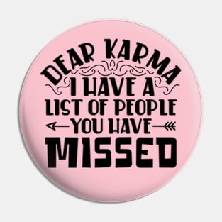 Dear karma, I've Got a List of People You Missed Pin