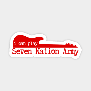 I Can Play Seven Nation Army Magnet