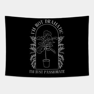 I'm Not Dramatic - Fiddle Leaf Fig Arch Tapestry