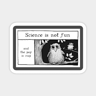 Science is not fun Magnet