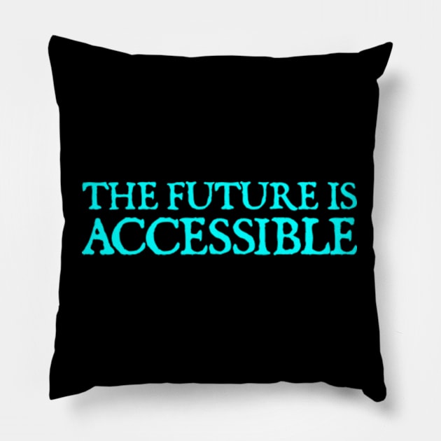 The Future Is Accessible Pillow by  hal mafhoum?