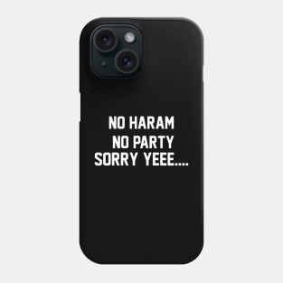 No haram No arty Sorry yee... Phone Case