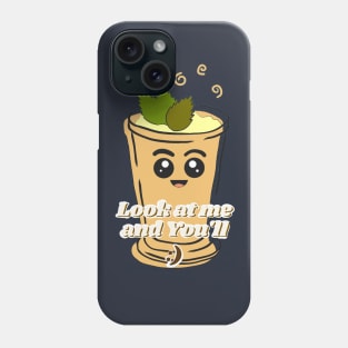 Look at me and Youll Smile Phone Case