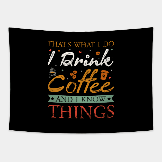 Tha's what I do I drink coffee and I know Things Tapestry by TeeArtDesign