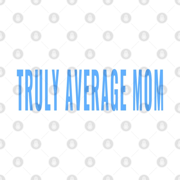 Truly Average Mom by tnts