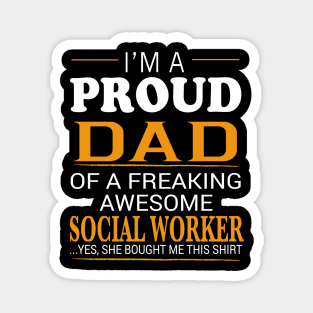 Proud Dad of Freaking Awesome SOCIAL WORKER She bought me this Magnet