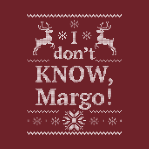 Christmas Vacation "I don't KNOW, Margo!" - Christmas Vacation - Pillow