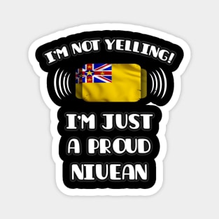 I'm Not Yelling I'm A Proud Niuean - Gift for Niuean With Roots From Niue Magnet