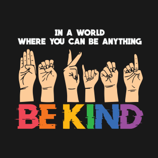 InA World Where YouCanBe Anything BeKind T-Shirt