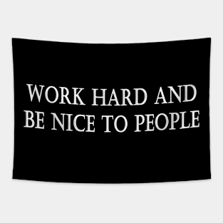 WORK HARD AND BE NICE TO PEOPLE Tapestry